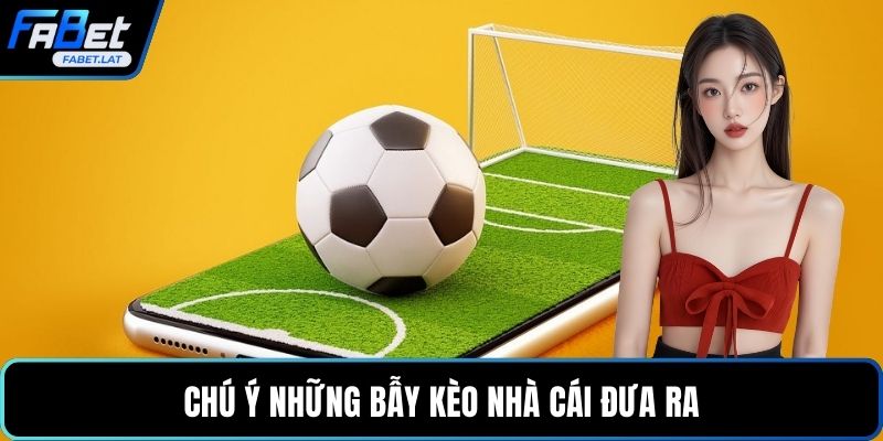 Chú ý những bẫy kèo nhà cái đưa ra