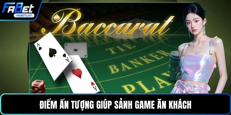 Điểm ấn tượng giúp sảnh game ăn khách