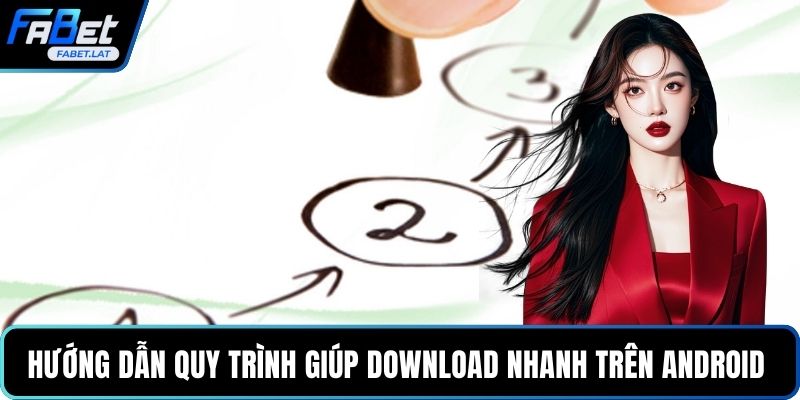 Hướng dẫn quy trình giúp download nhanh trên Android