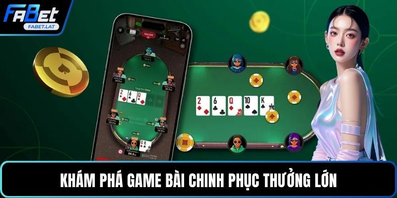 Khám phá game bài chinh phục thưởng lớn