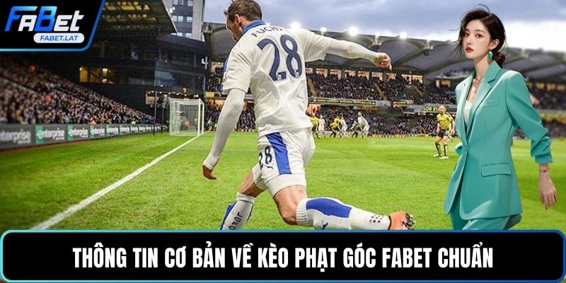 Thông tin cơ bản về kèo phạt góc FABET chuẩn